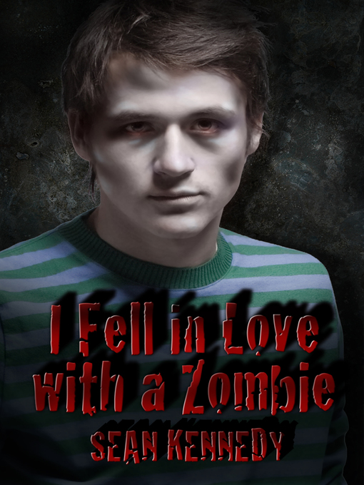 Title details for I Fell in Love with a Zombie by Sean Kennedy - Available
